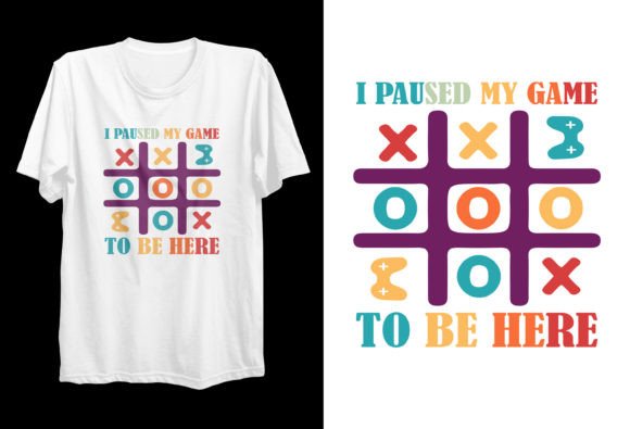 I Paused My Game to Be Here T-Shirt Designs for Print on Demand